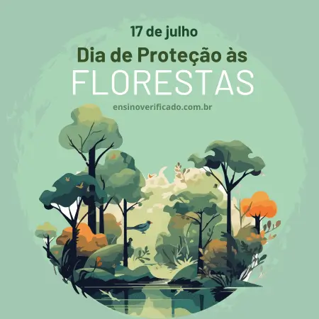 Dia 17 de julho dia de proteção as florestas.