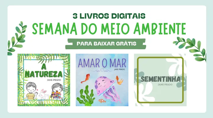 Semana do Meio Ambiente: 3 Livros para educação infantil grátis
